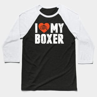 I love my boxer Baseball T-Shirt